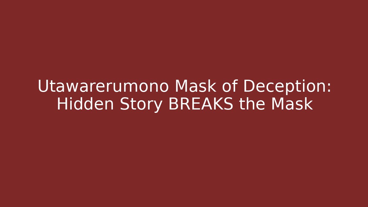 Utawarerumono Mask of Deception: Hidden Story BREAKS the Mask