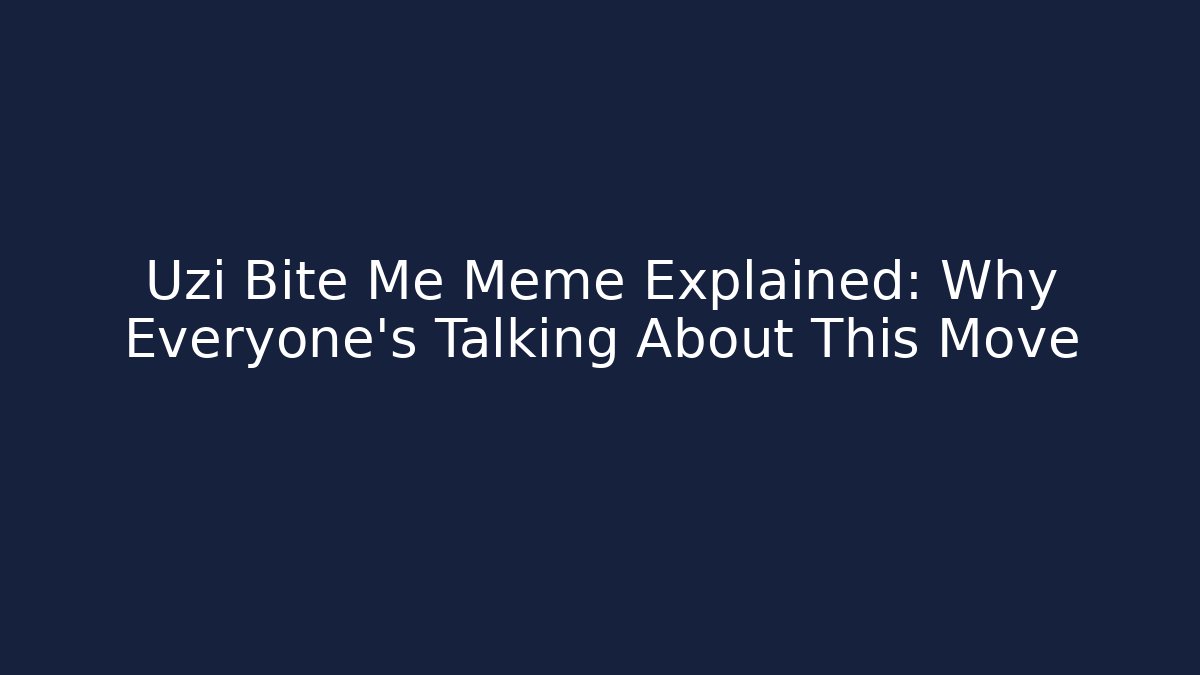 Uzi Bite Me Meme Explained: Why Everyone's Talking About This Move