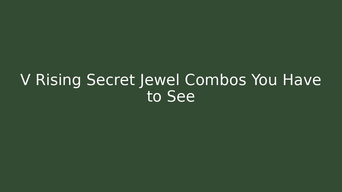 V Rising Secret Jewel Combos You Have to See