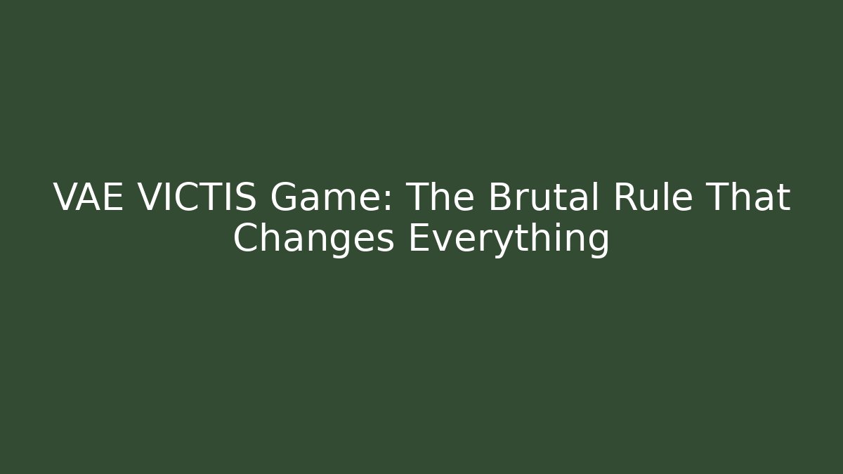 VAE VICTIS Game: The Brutal Rule That Changes Everything