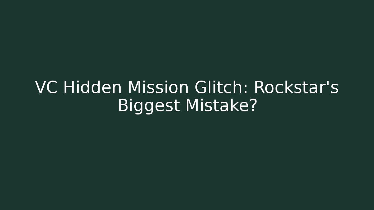 VC Hidden Mission Glitch: Rockstar's Biggest Mistake?