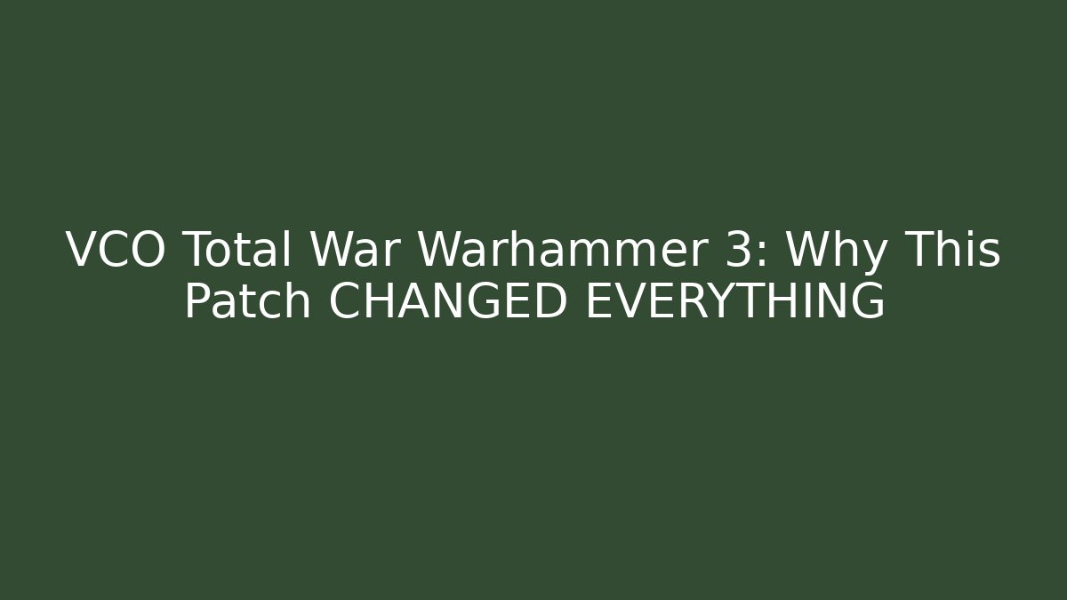 VCO Total War Warhammer 3: Why This Patch CHANGED EVERYTHING