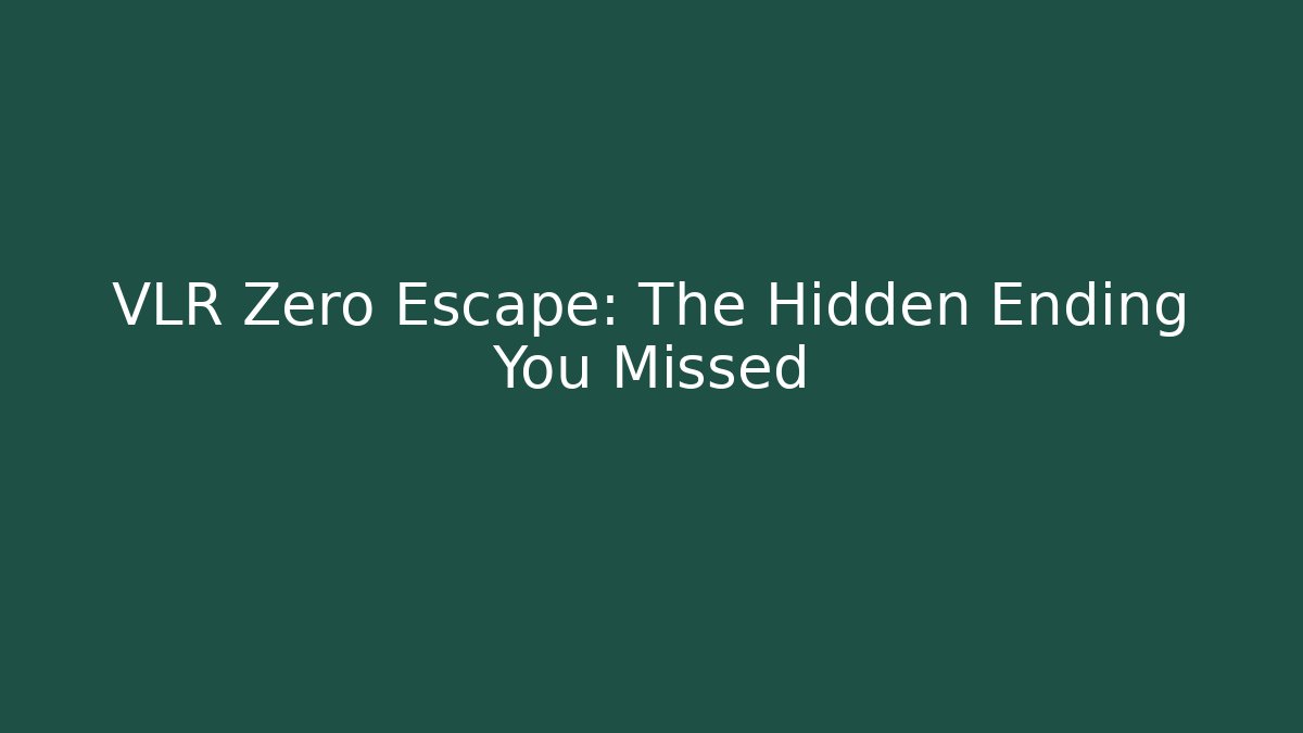 VLR Zero Escape: The Hidden Ending You Missed - Critter Realm