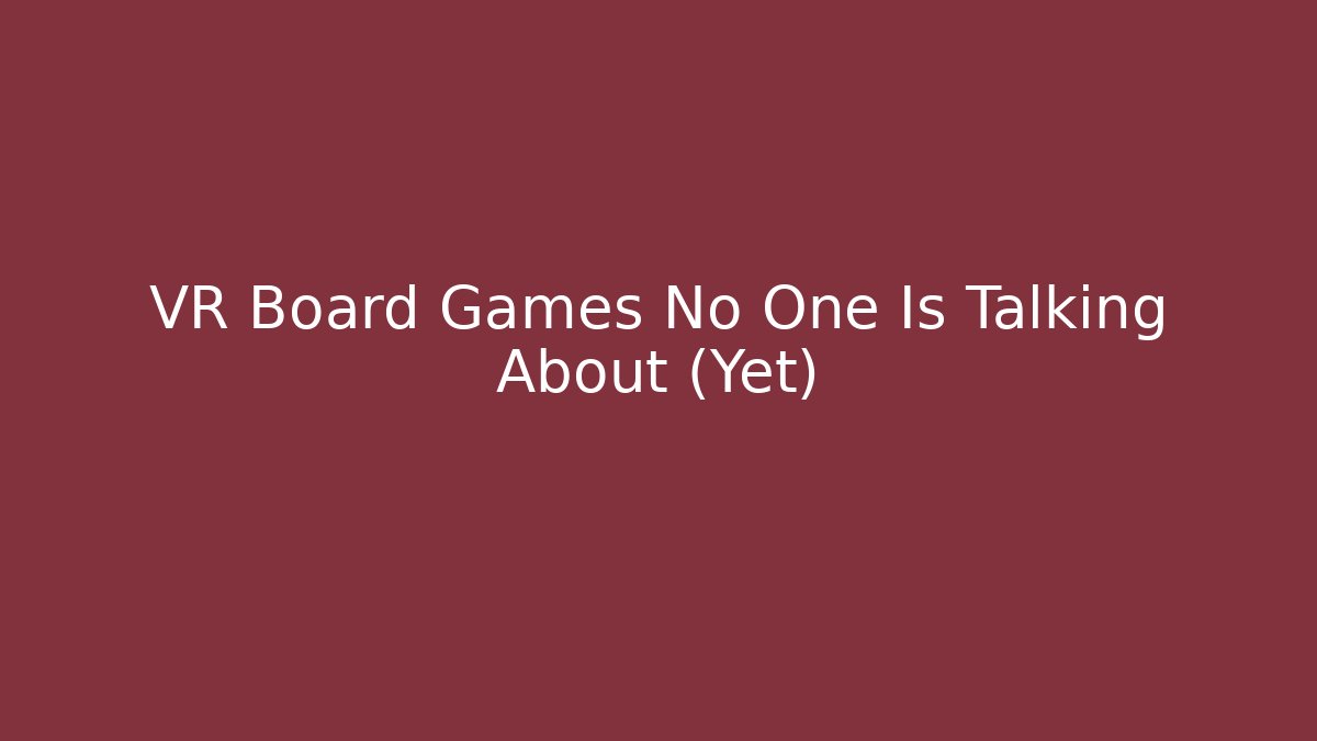 VR Board Games No One Is Talking About (Yet)
