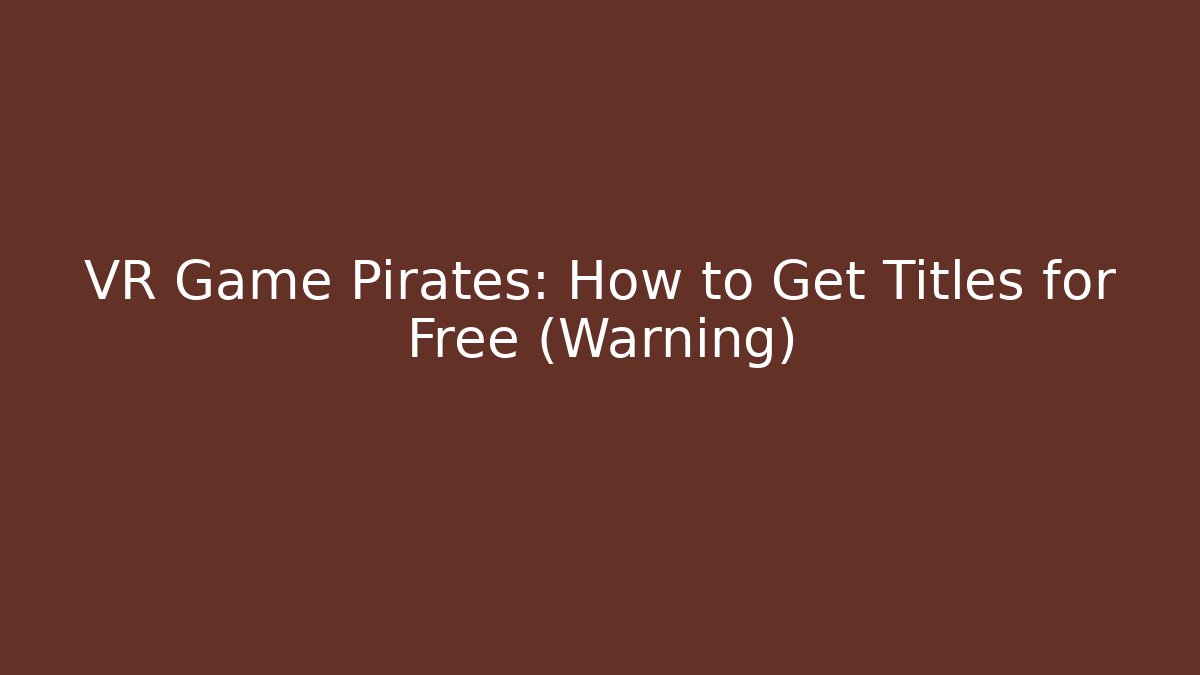 VR Game Pirates: How to Get Titles for Free (Warning)