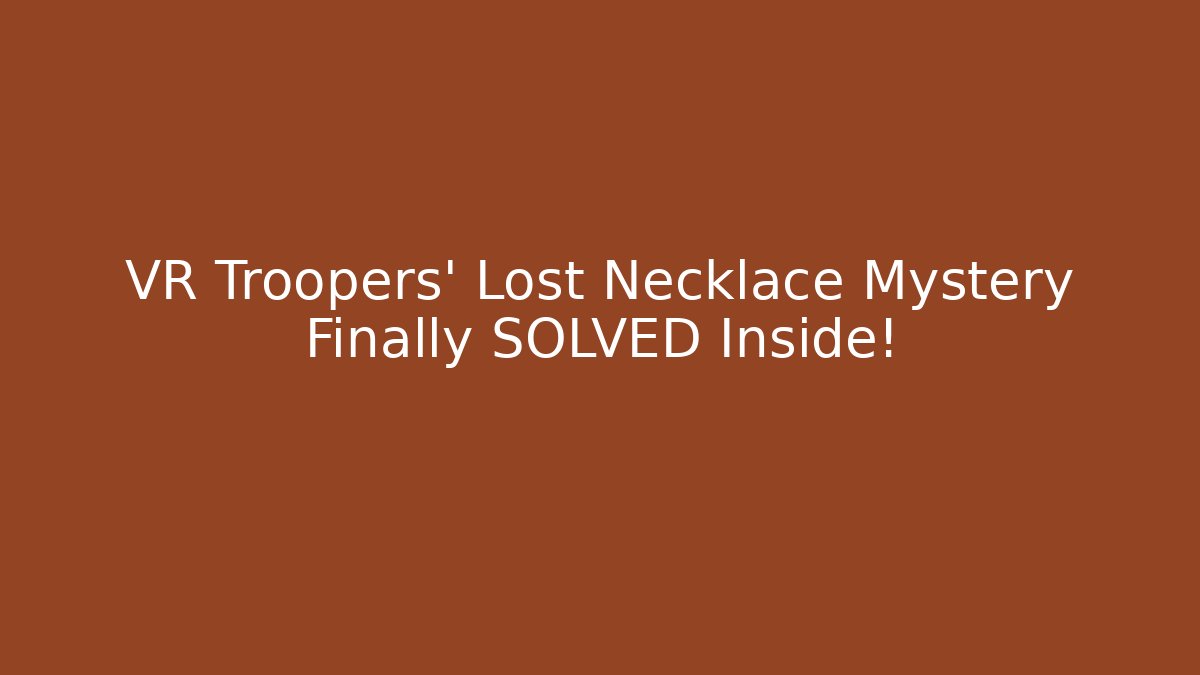 VR Troopers' Lost Necklace Mystery Finally SOLVED Inside! - Critter Realm