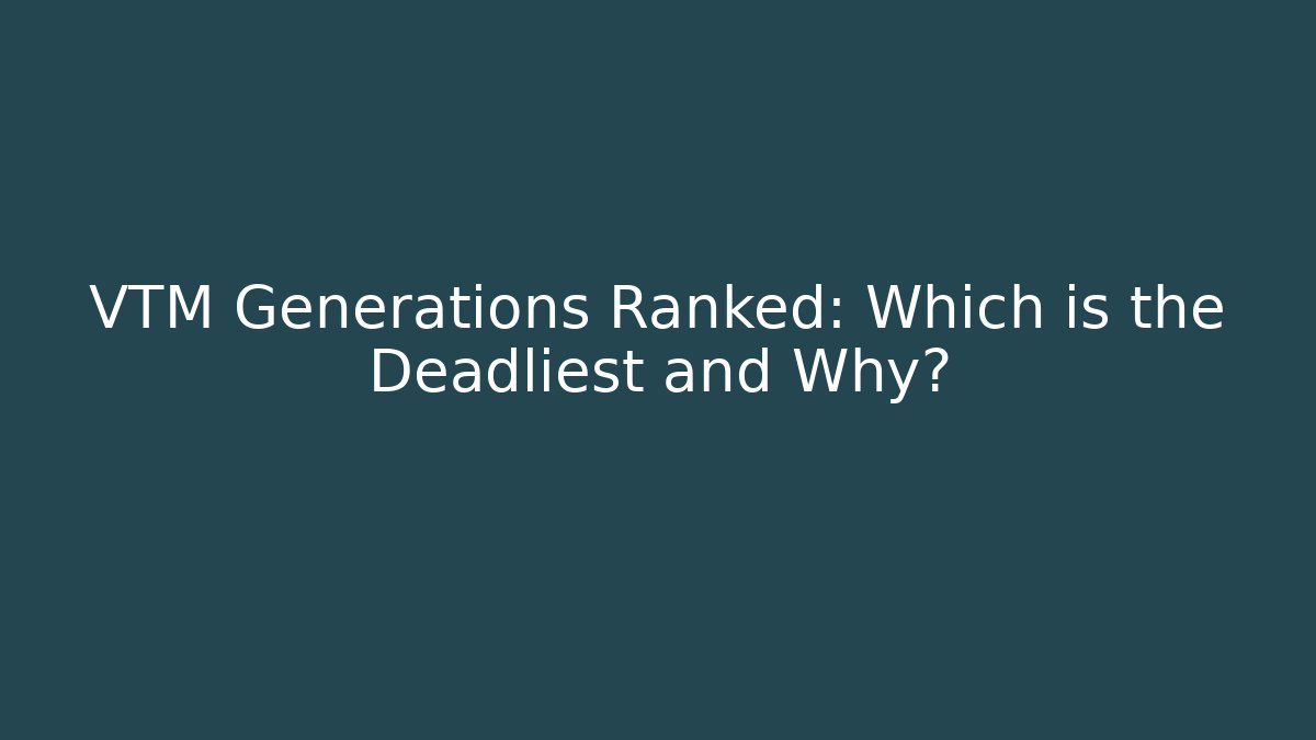 VTM Generations Ranked: Which is the Deadliest and Why?