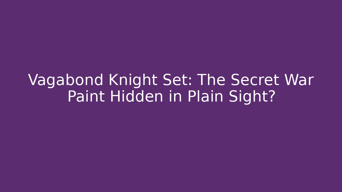 Vagabond Knight Set: The Secret War Paint Hidden in Plain Sight?