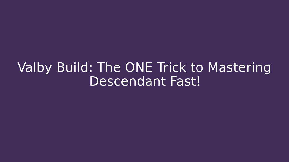 Valby Build: The ONE Trick to Mastering Descendant Fast! - Critter Realm