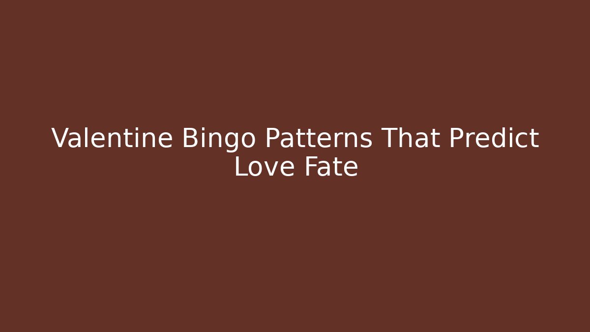 Valentine Bingo Patterns That Predict Love Fate - Critter Realm