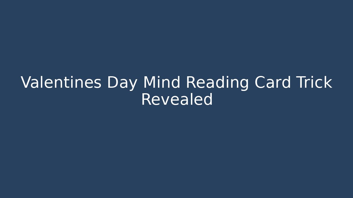 Valentines Day Mind Reading Card Trick Revealed