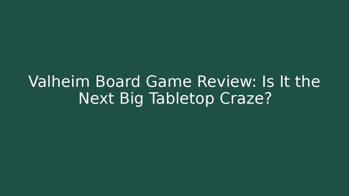 Valheim Board Game Review: Is It the Next Big Tabletop Craze?