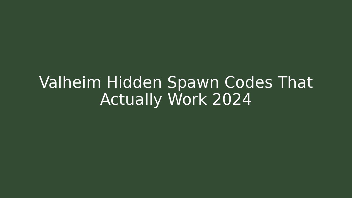 Valheim Hidden Spawn Codes That Actually Work 2024
