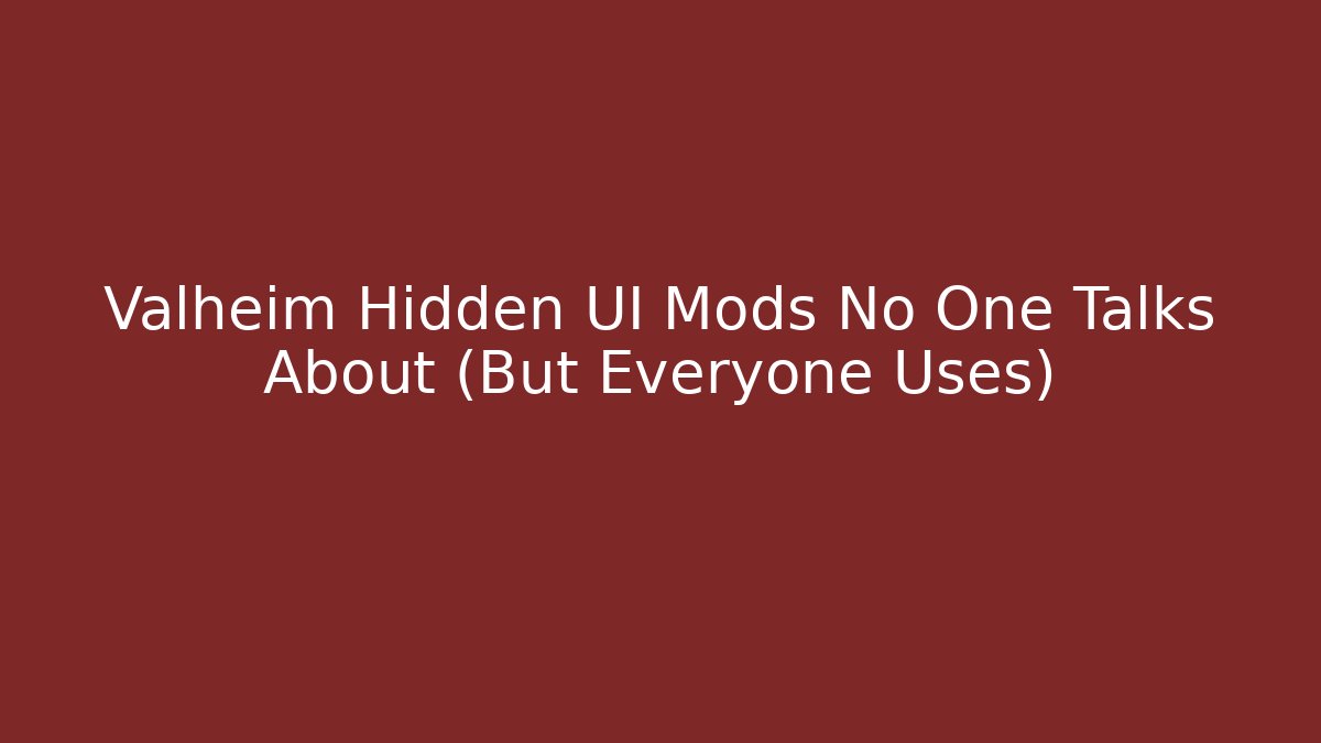 Valheim Hidden UI Mods No One Talks About (But Everyone Uses)