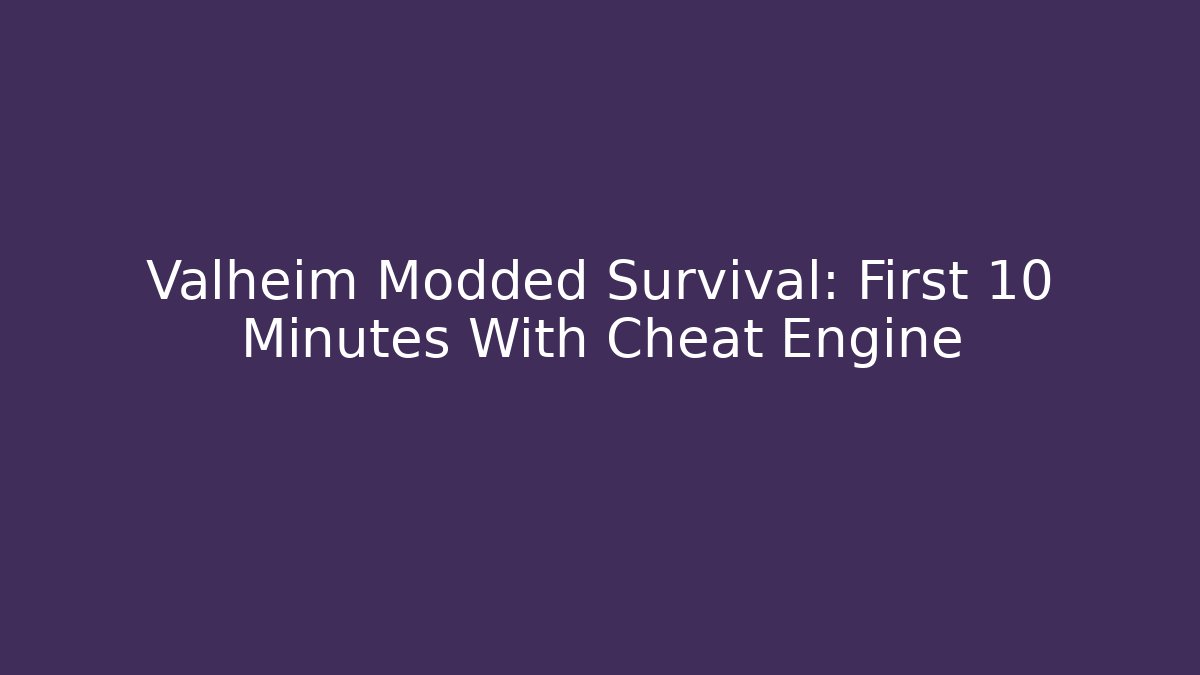 Valheim Modded Survival: First 10 Minutes With Cheat Engine - Critter Realm
