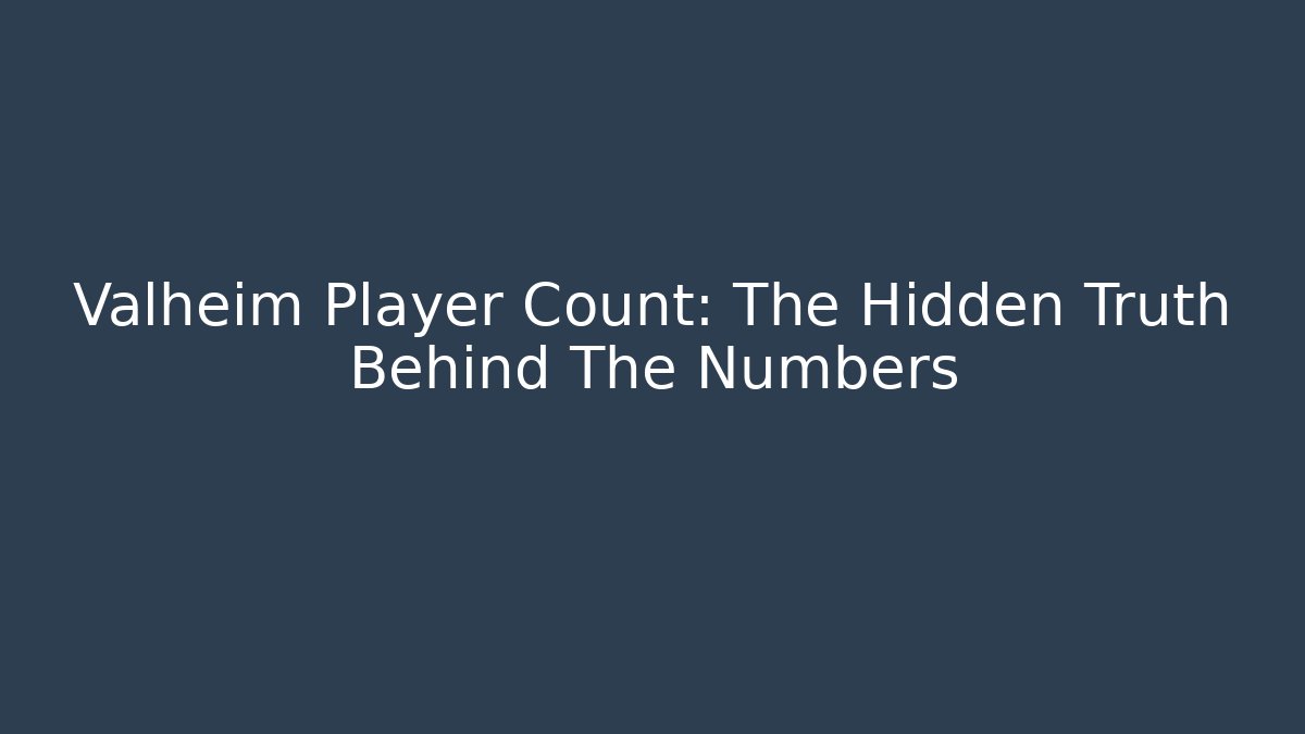 Valheim Player Count: The Hidden Truth Behind The Numbers - Critter Realm