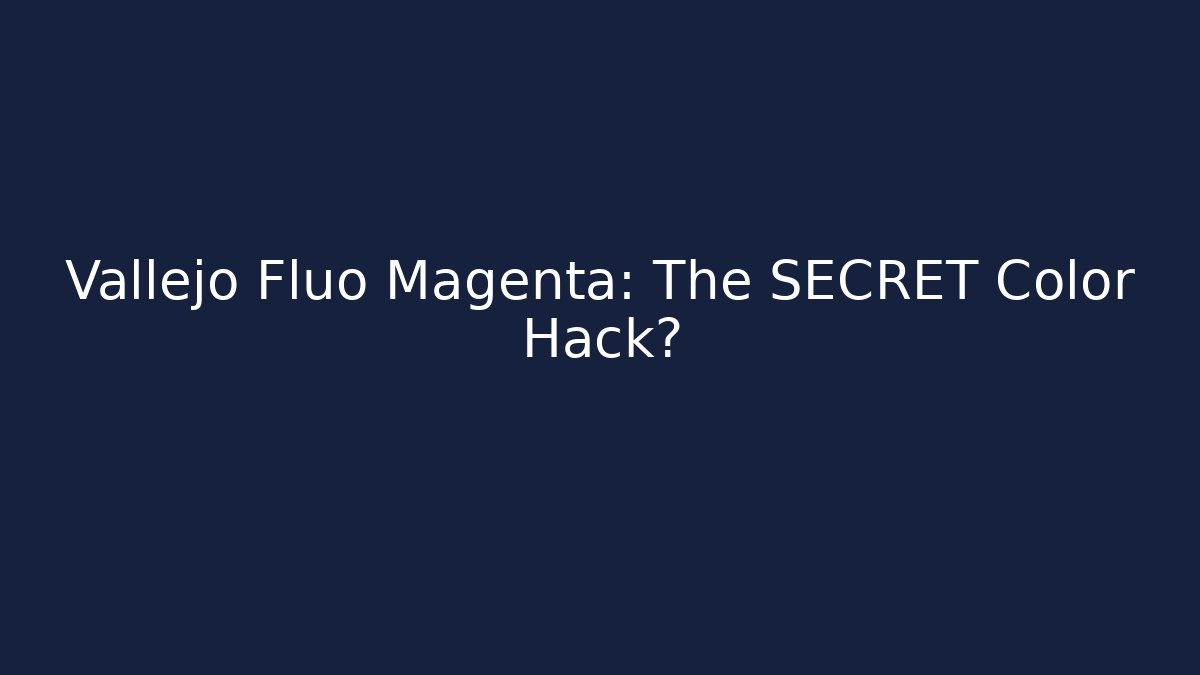 Vallejo Fluo Magenta: The SECRET Color Hack?