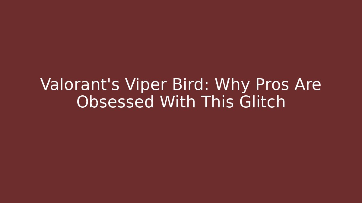 Valorant's Viper Bird: Why Pros Are Obsessed With This Glitch - Critter Realm