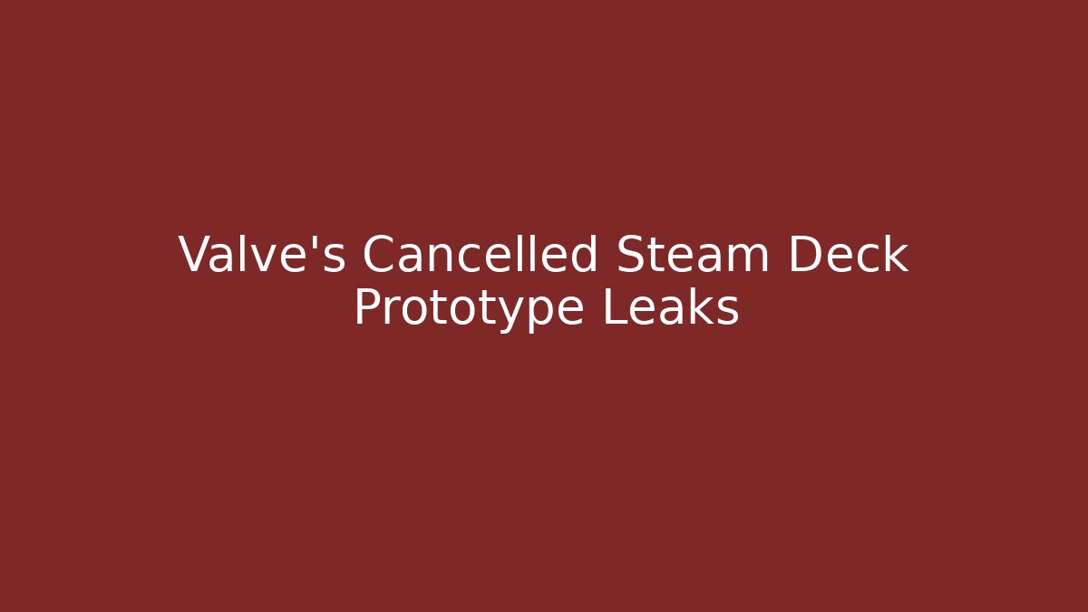 Valve's Cancelled Steam Deck Prototype Leaks