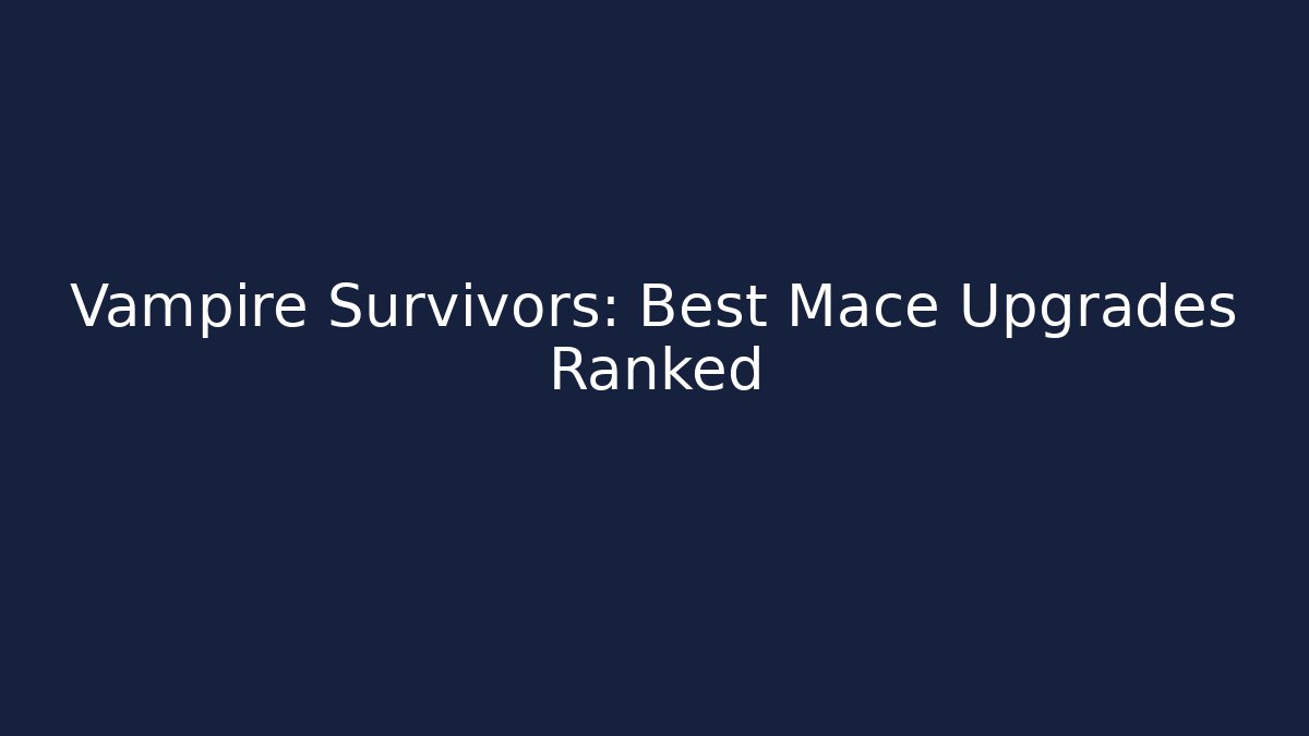Vampire Survivors: Best Mace Upgrades Ranked
