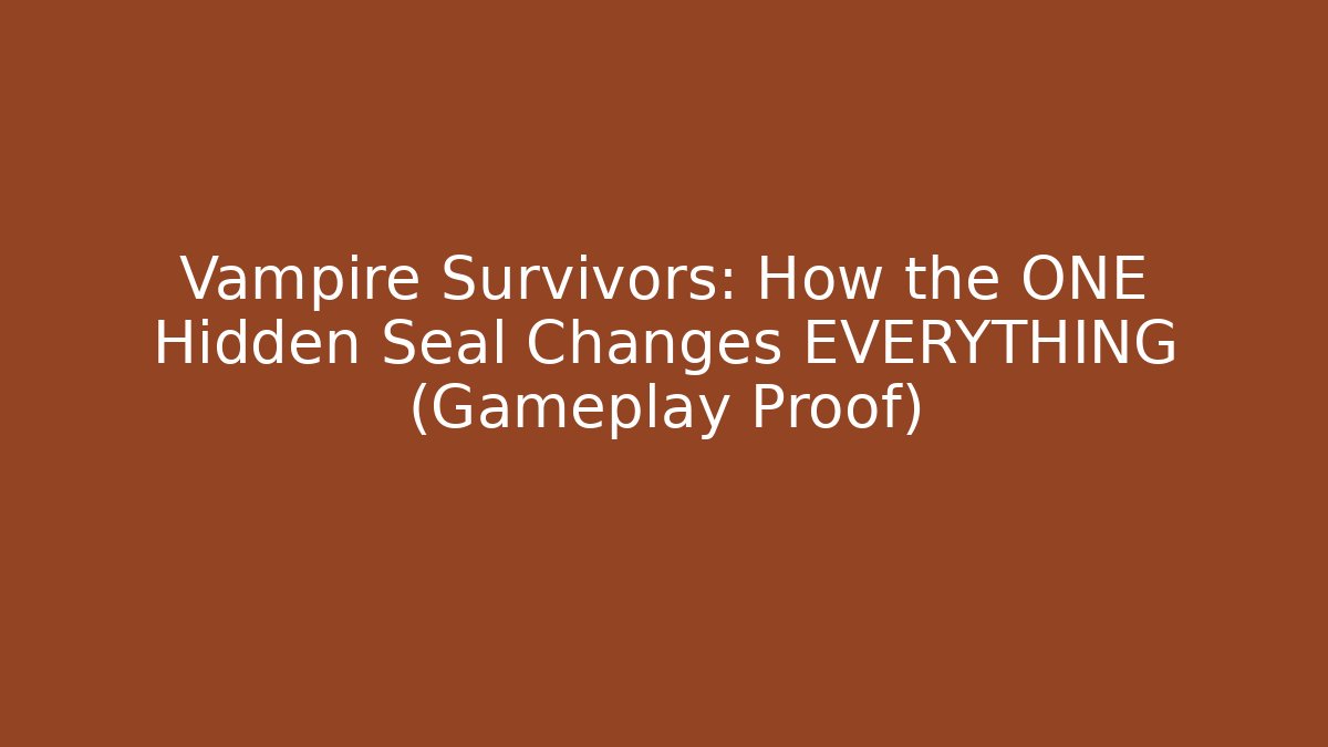 Vampire Survivors: How the ONE Hidden Seal Changes EVERYTHING (Gameplay Proof)
