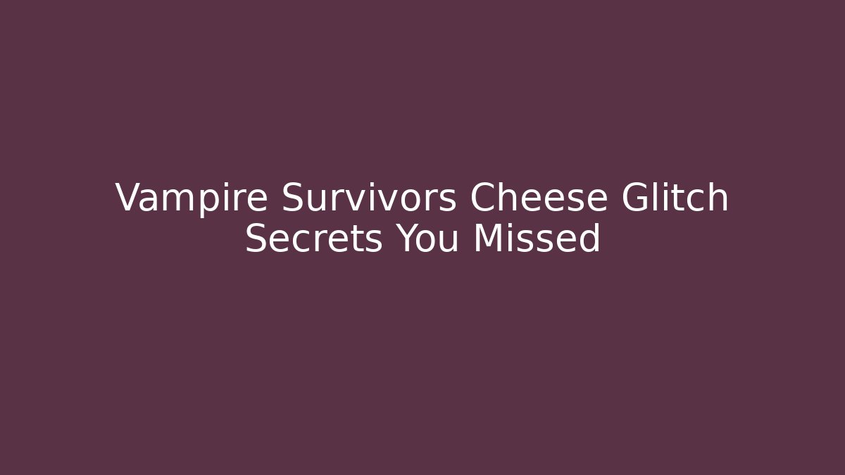 Vampire Survivors Cheese Glitch Secrets You Missed - Critter Realm