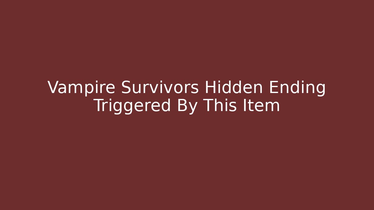 Vampire Survivors Hidden Ending Triggered By This Item - Critter Realm