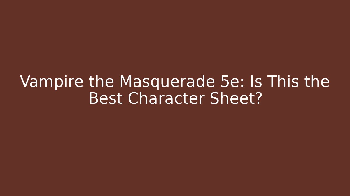 Vampire the Masquerade 5e: Is This the Best Character Sheet? - Critter Realm