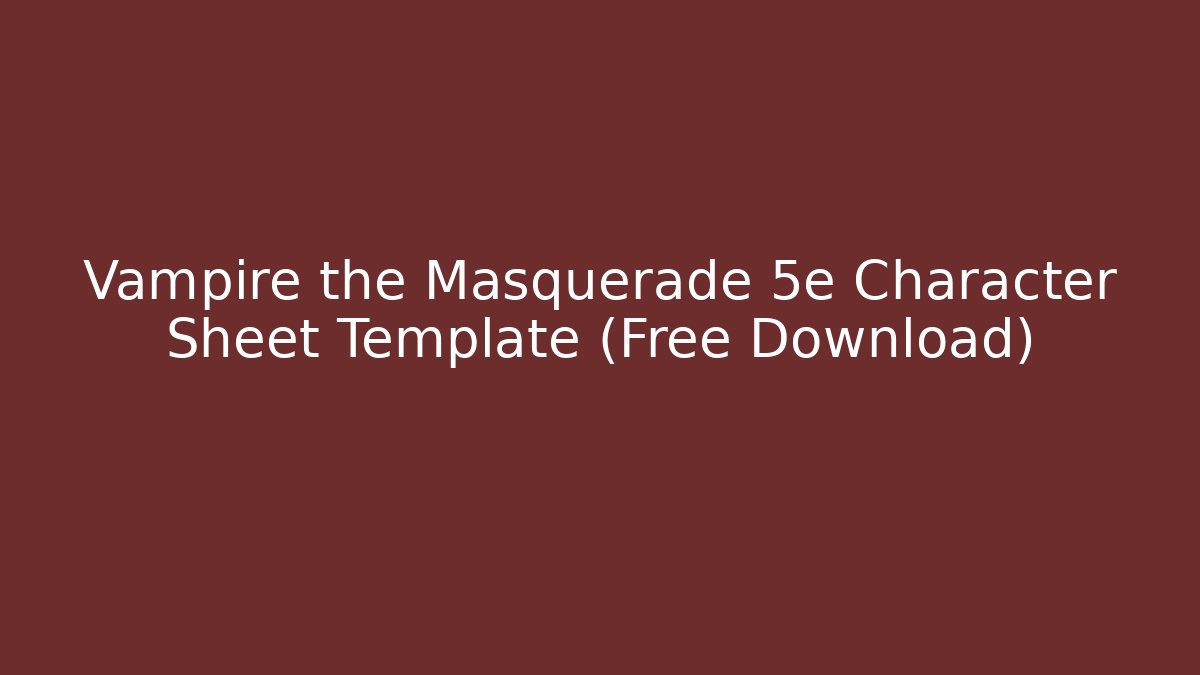 Vampire the Masquerade 5e Character Sheet Template (Free Download)