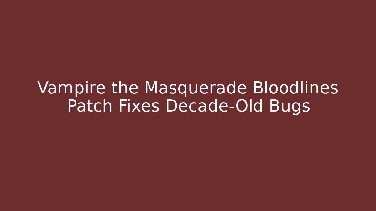 Vampire the Masquerade Bloodlines Patch Fixes Decade-Old Bugs