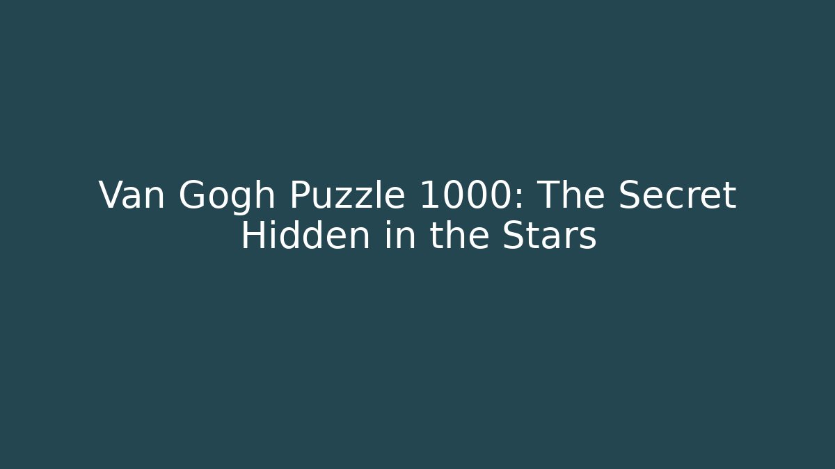 Van Gogh Puzzle 1000: The Secret Hidden in the Stars