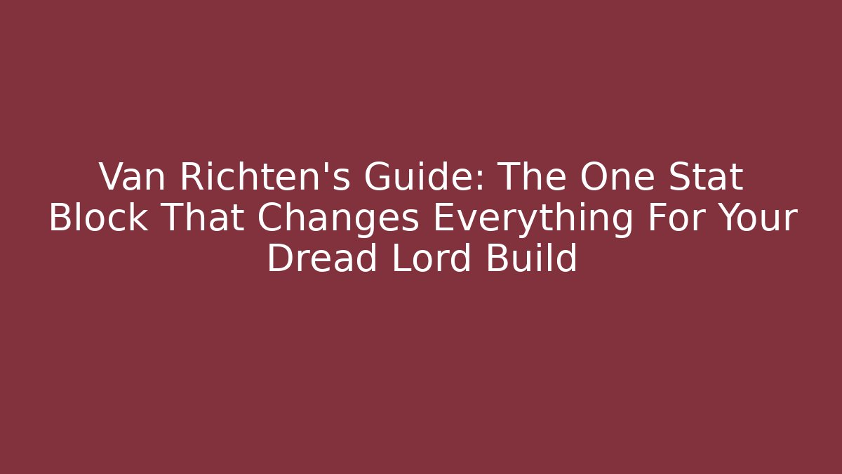Van Richten's Guide: The One Stat Block That Changes Everything For Your Dread Lord Build