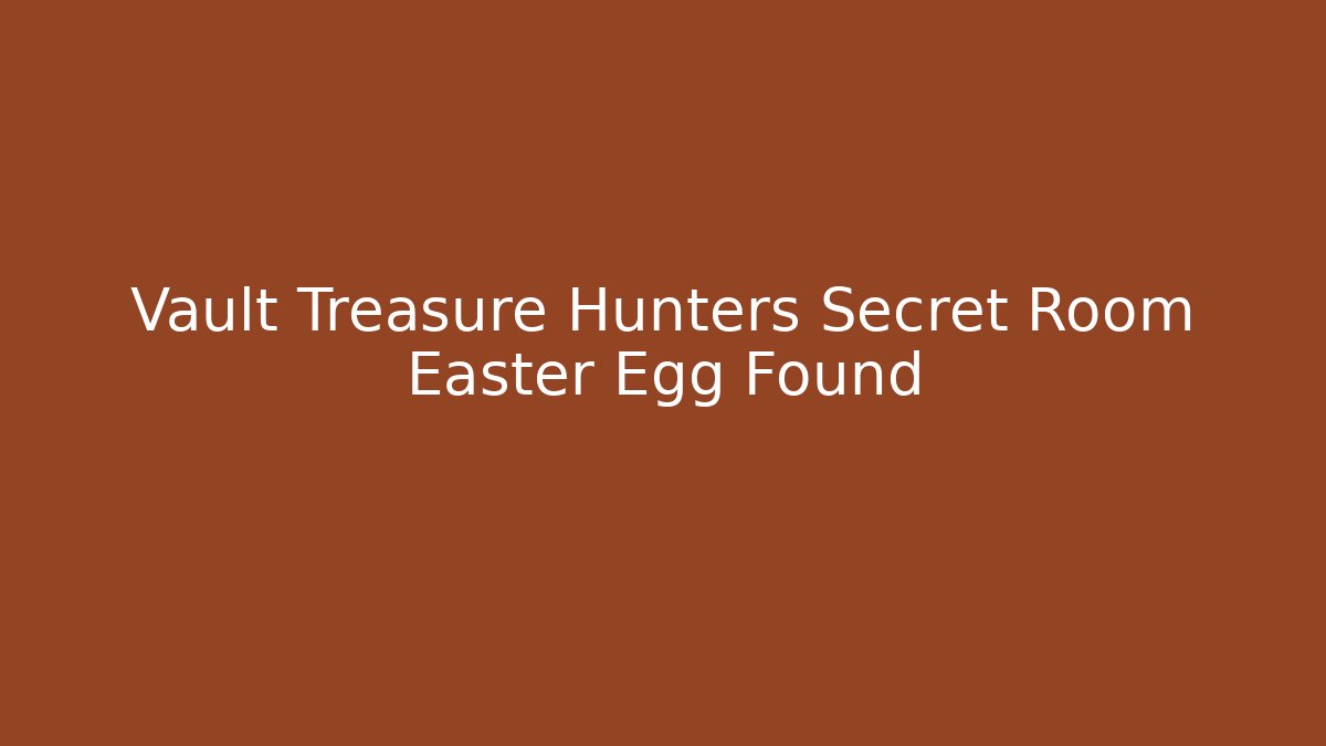 Vault Treasure Hunters Secret Room Easter Egg Found - Critter Realm