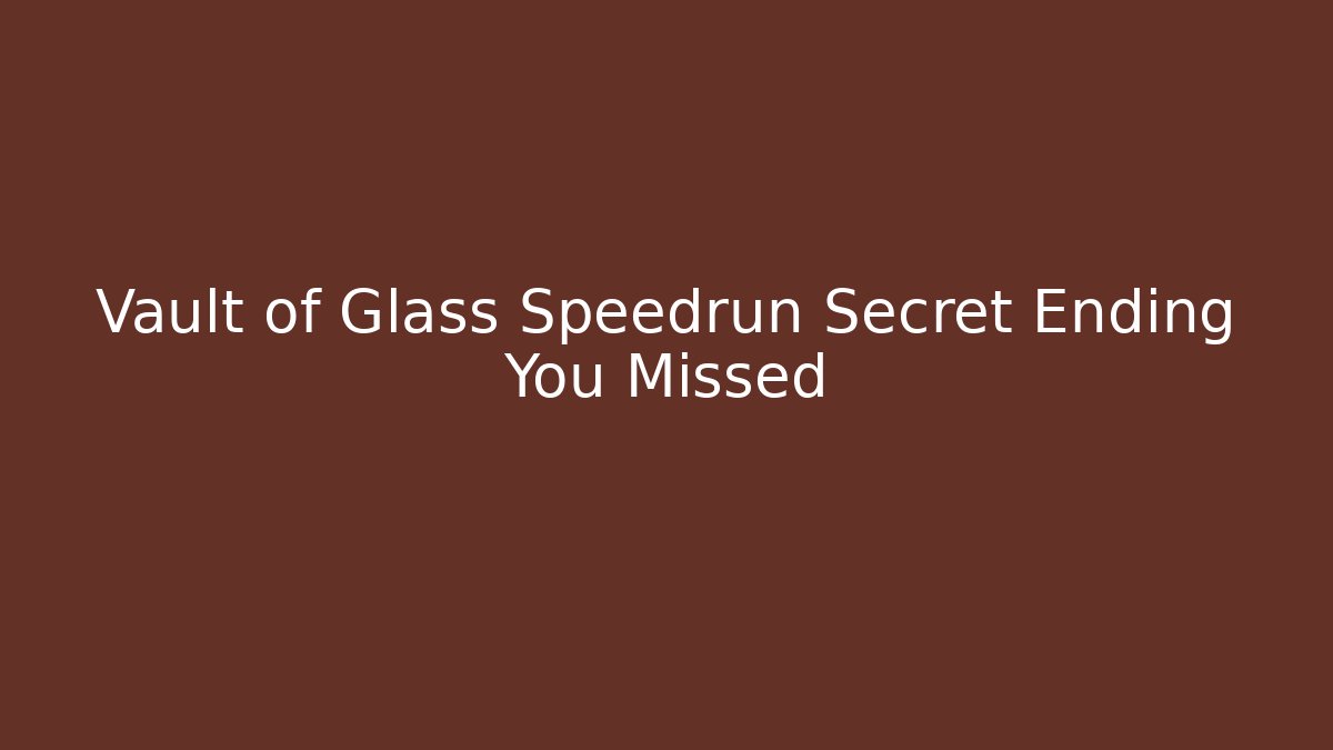Vault of Glass Speedrun Secret Ending You Missed