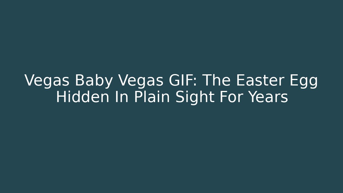 Vegas Baby Vegas GIF: The Easter Egg Hidden In Plain Sight For Years - Critter Realm