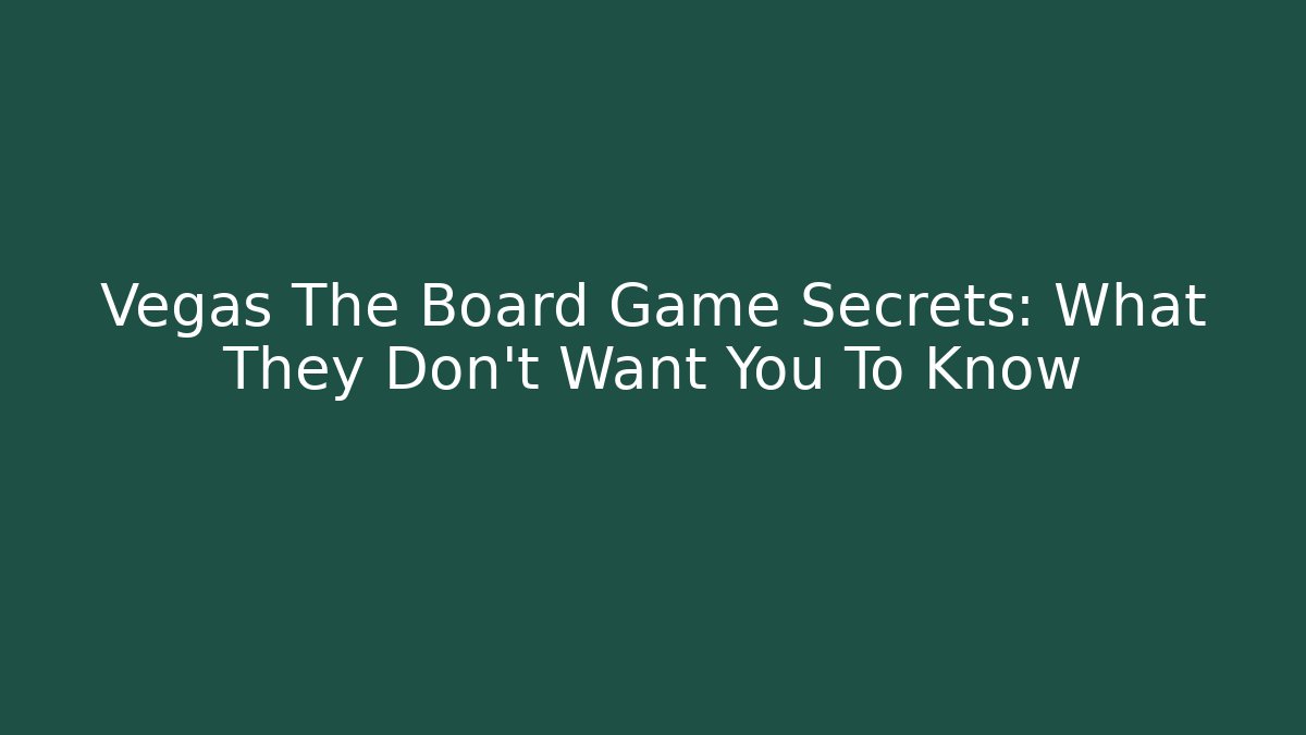 Vegas The Board Game Secrets: What They Don't Want You To Know