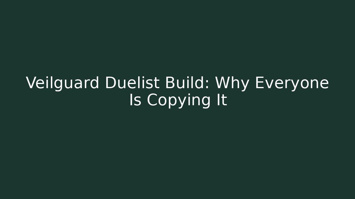 Veilguard Duelist Build: Why Everyone Is Copying It