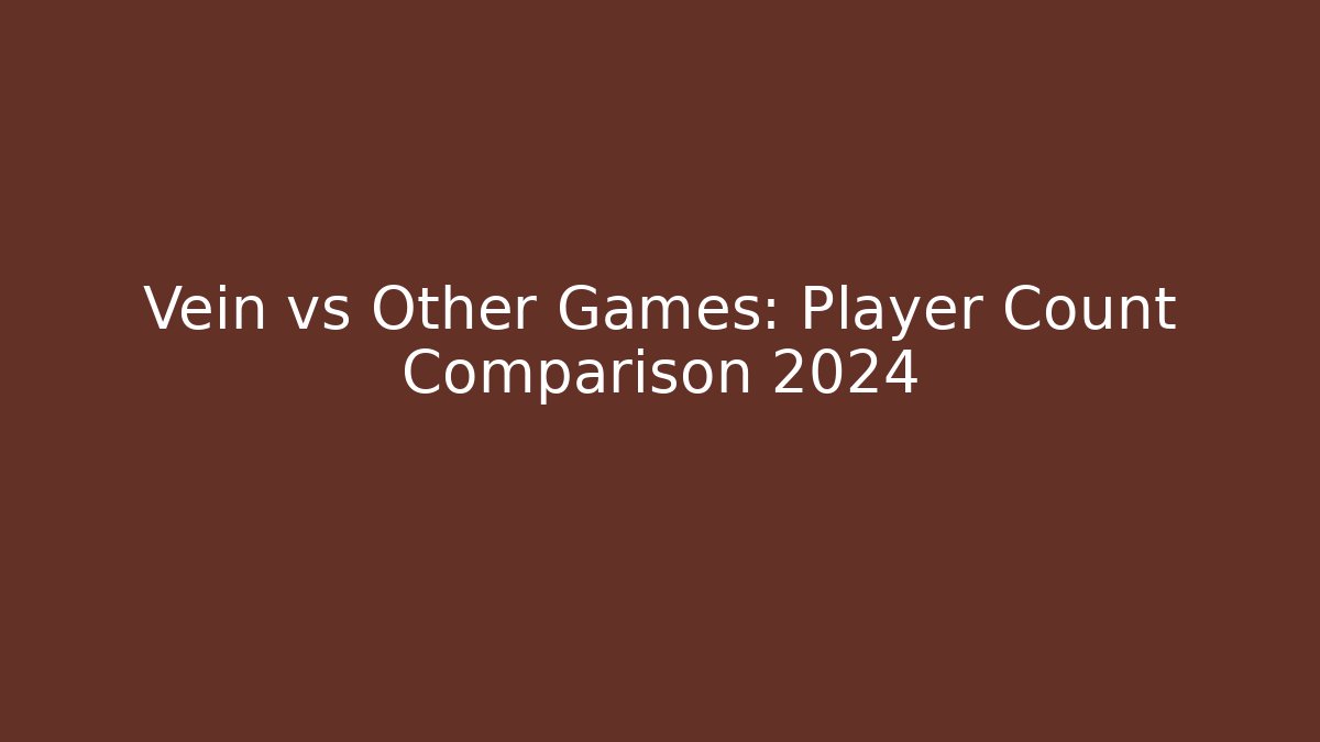 Vein vs Other Games: Player Count Comparison 2024