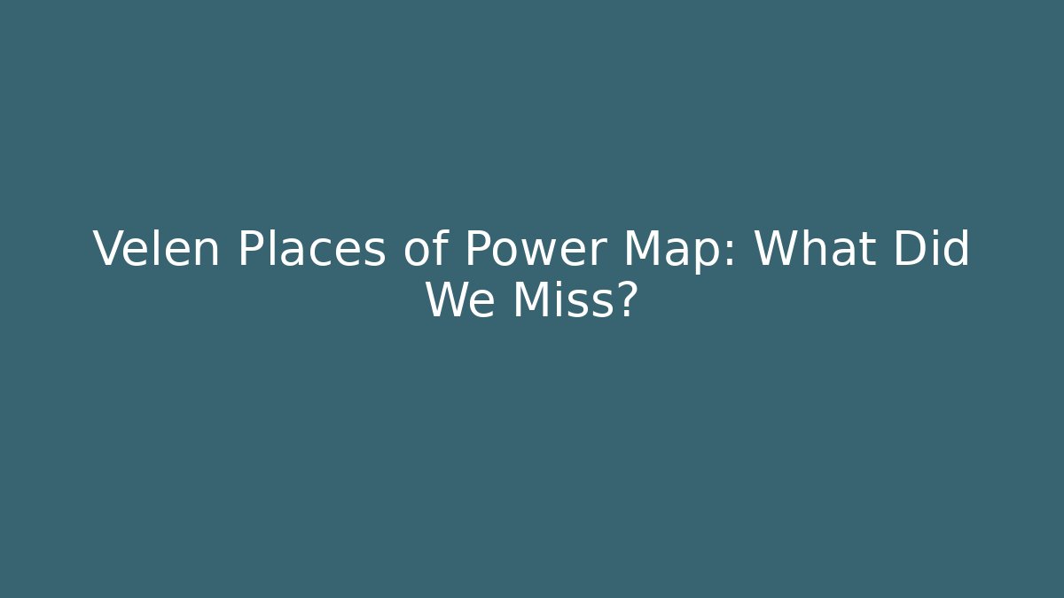 Velen Places of Power Map: What Did We Miss?