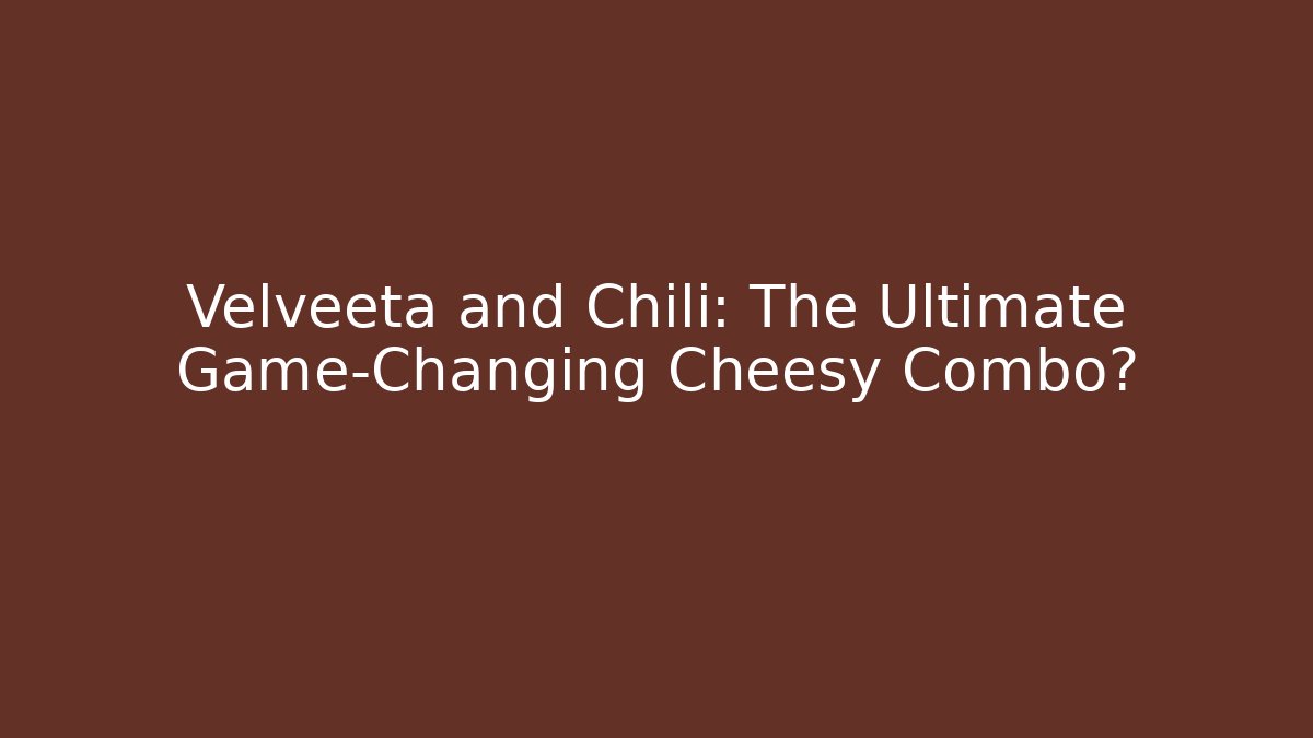 Velveeta and Chili: The Ultimate Game-Changing Cheesy Combo?