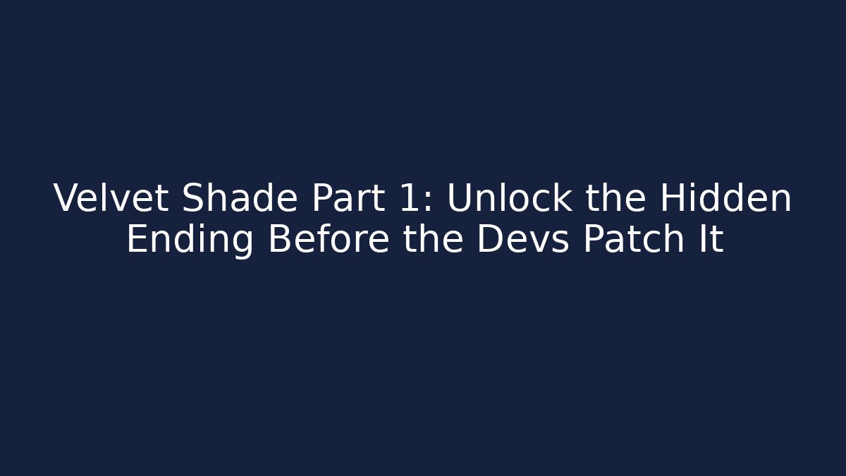 Velvet Shade Part 1: Unlock the Hidden Ending Before the Devs Patch It - Critter Realm