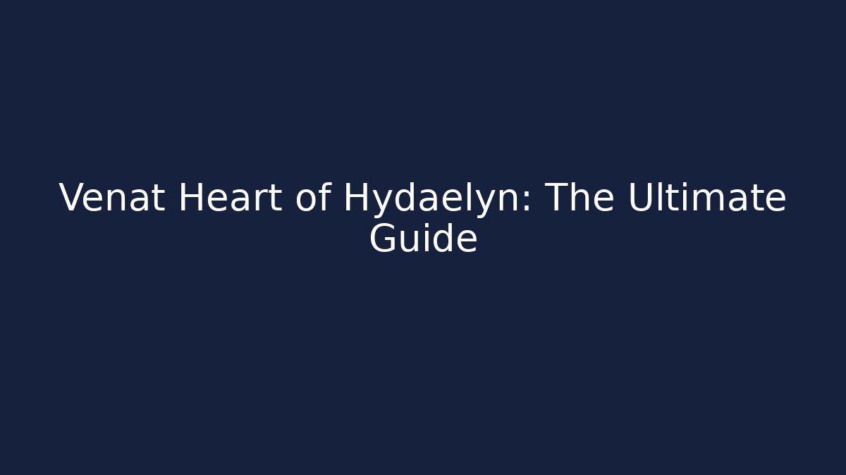 Venat Heart of Hydaelyn: The Ultimate Guide