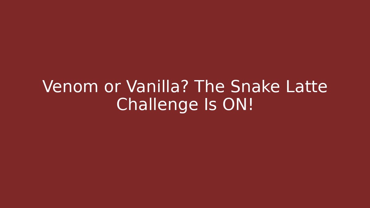 Venom or Vanilla? The Snake Latte Challenge Is ON!