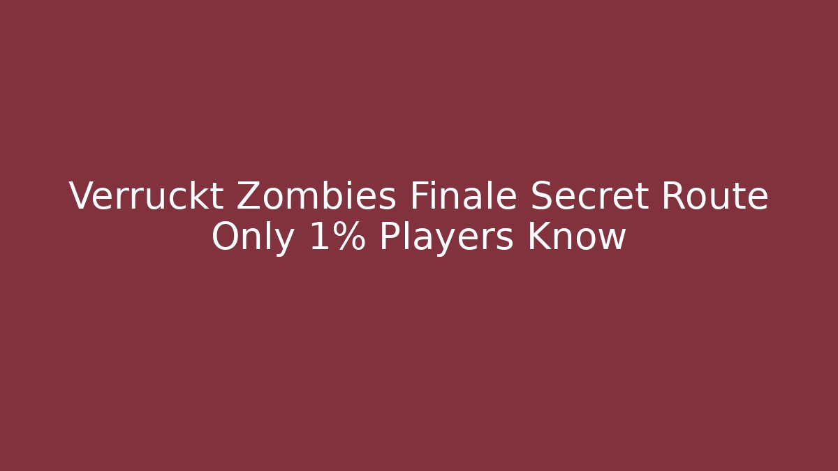 Verruckt Zombies Finale Secret Route Only 1% Players Know