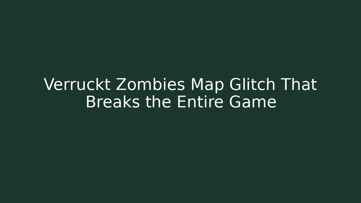 Verruckt Zombies Map Glitch That Breaks the Entire Game
