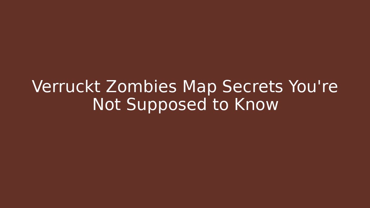Verruckt Zombies Map Secrets You're Not Supposed to Know