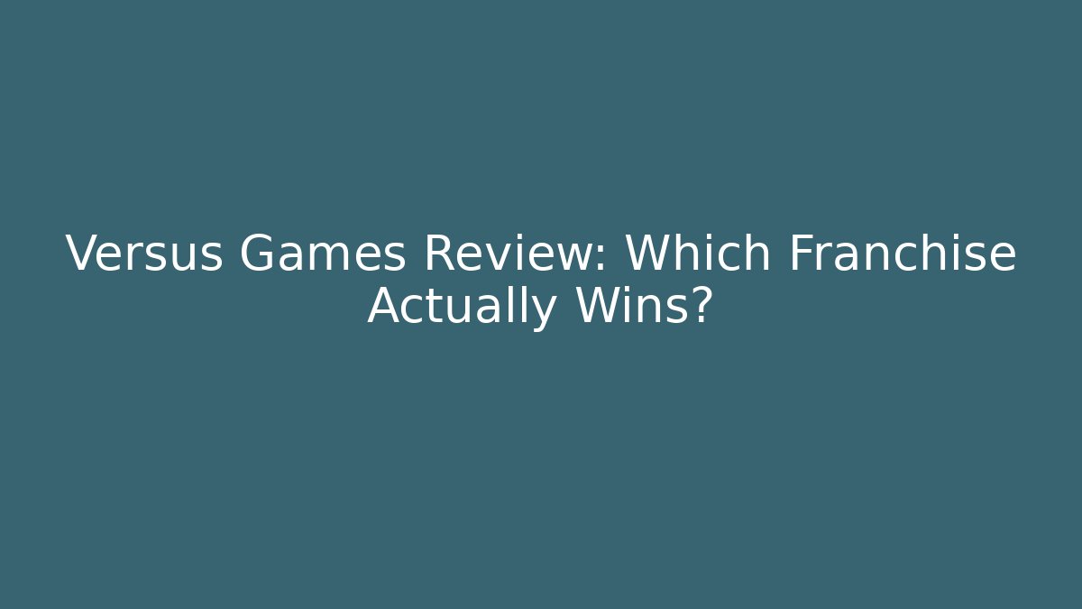 Versus Games Review: Which Franchise Actually Wins?