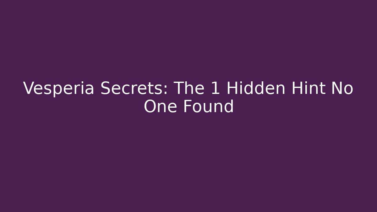 Vesperia Secrets: The 1 Hidden Hint No One Found - Critter Realm