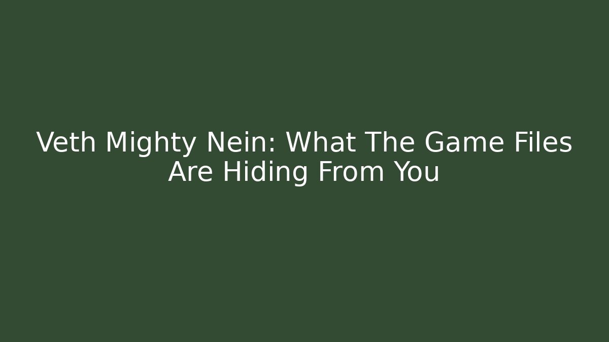 Veth Mighty Nein: What The Game Files Are Hiding From You