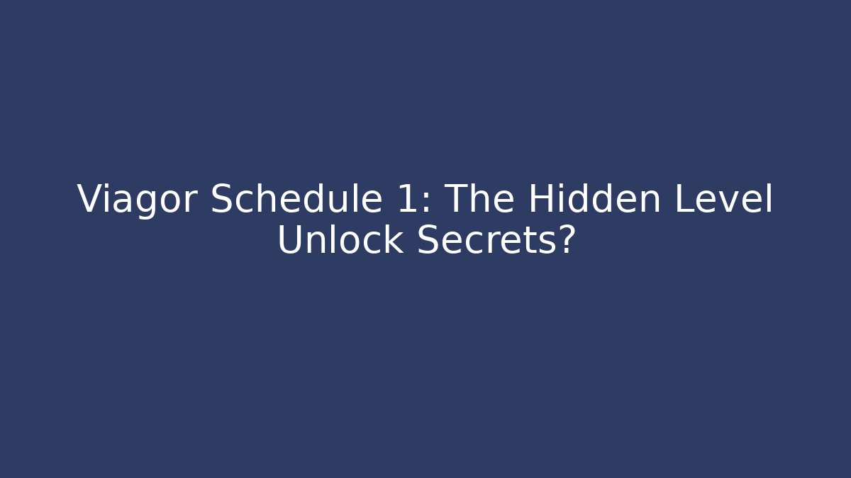 Viagor Schedule 1: The Hidden Level Unlock Secrets? - Critter Realm